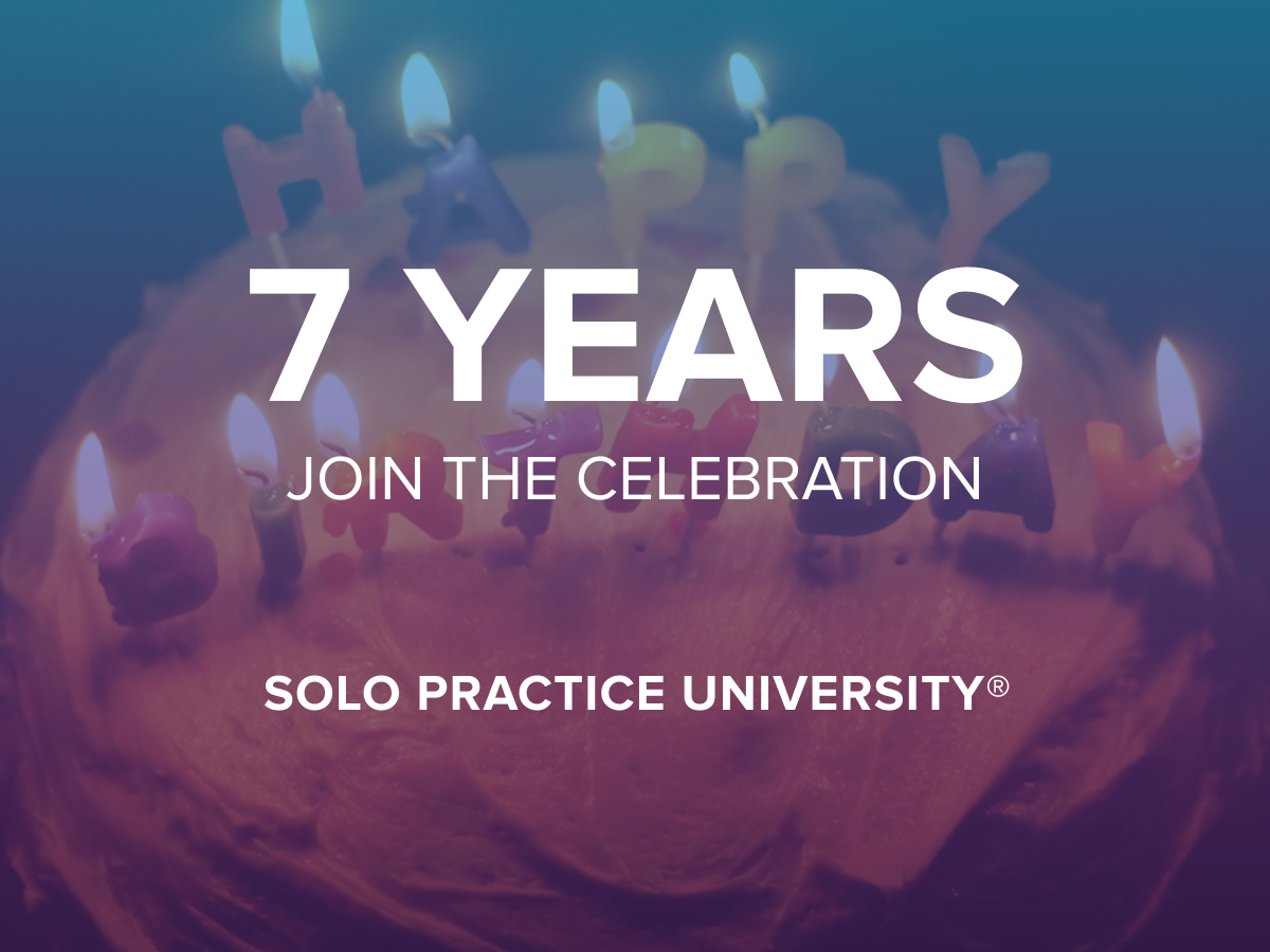Solo Practice University Turns 7 First Months Tuition 77 Say ‘what Solo Practice